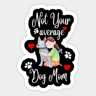 Not Your Average Dog Mom Sticker